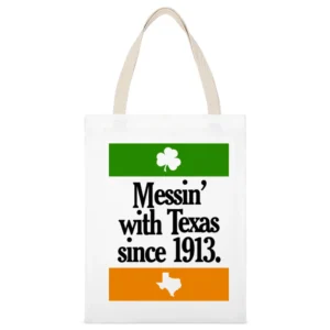 Messing With Texas Since 1913 Fun Irish Football Texas Graphic Tailgat White Canvas Tote Shopping Bag