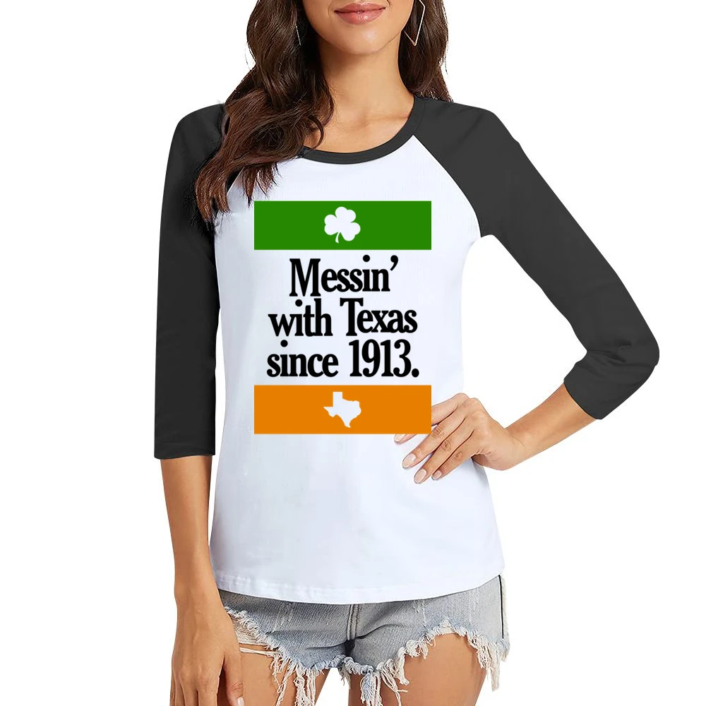 Messing With Texas Since 1913 Fun Irish Football Texas Graphic Tailgat Women Ladies 3-4 Sleeve T-Shirt