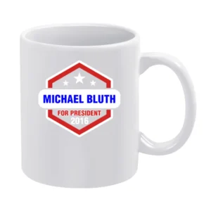 Michael Bluth For President 2016 Arrested Development TV Show White Mug