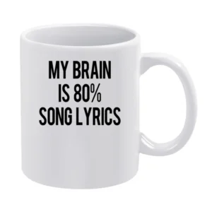 My Brain Is Eighty Percent Song Lyrics Funny Music Lover Graphic Tee S White Mug