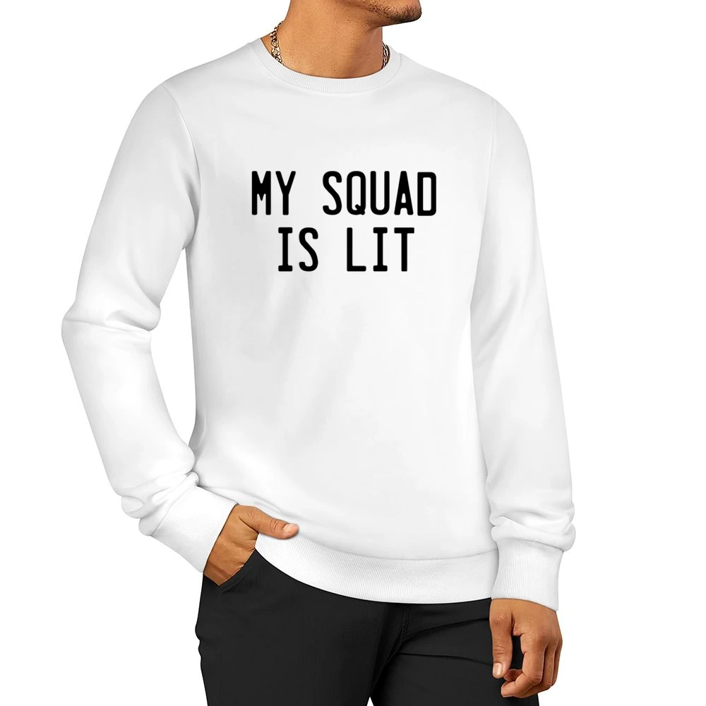 My Squad Is Lit Fun Popular Graphic Men Pullover Sweatshirt