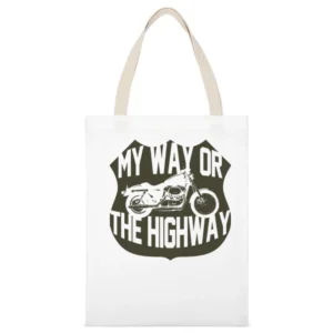 My Way Or The Highway Motorcycle Funny Tee Shirt White Canvas Tote Shopping Bag