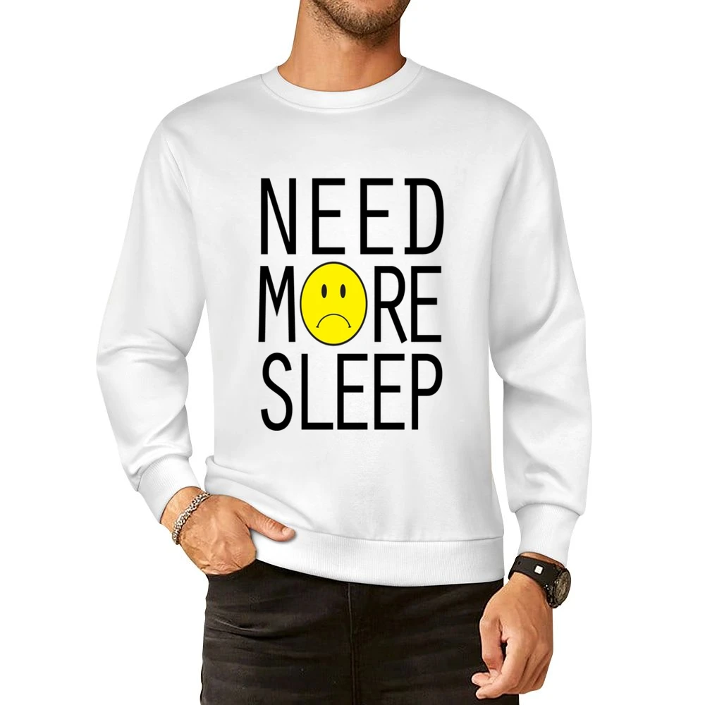 Need More Sleep Sad Face Fun Graphic Tee Shirt European Size Pullover Sweater