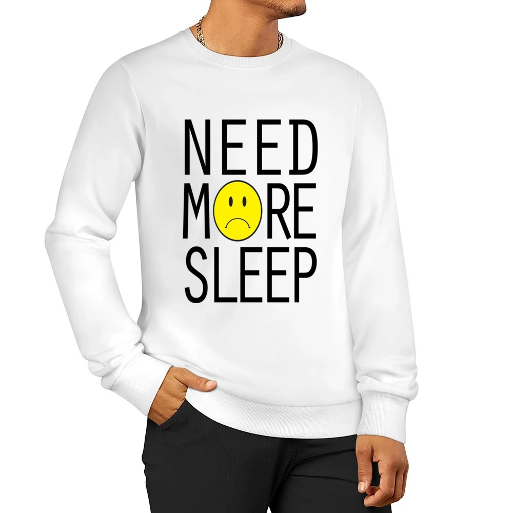 Need More Sleep Sad Face Fun Graphic Tee Shirt Men Pullover Sweatshirt