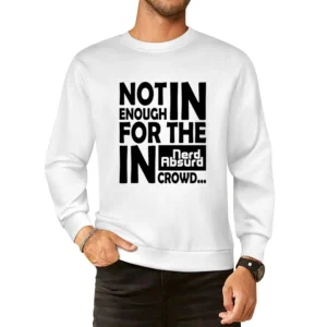 Nerd Absurd not enoug for the geek in crowd Funny Nerdy European Size Pullover Sweater