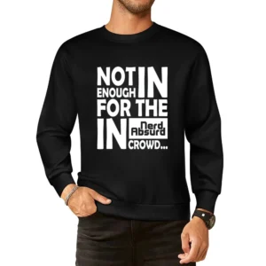 Nerd Absurd not enough for the geek in crowd Funny Nerdy European Size Pullover Sweater