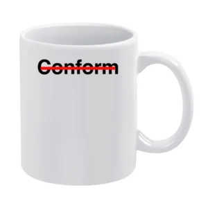 Never Conform Crossed Out Red Line Popular Fight Conformity White Mug