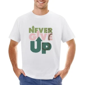 Never Give Up Asian Size Men T-Shirt