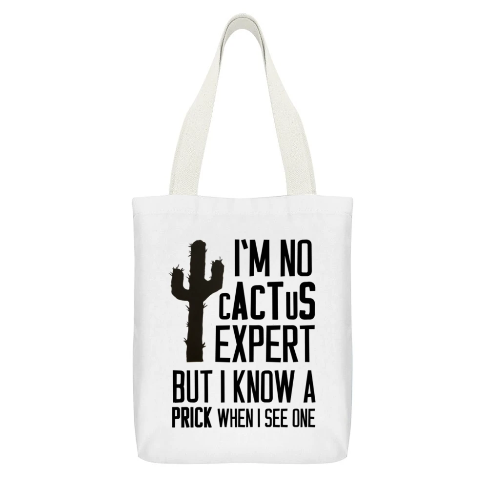 No Cactus Expert But I Know But I Know A Prick When I See One Funny Gr White Canvas Tote Shopping Bag With Interior Pocket