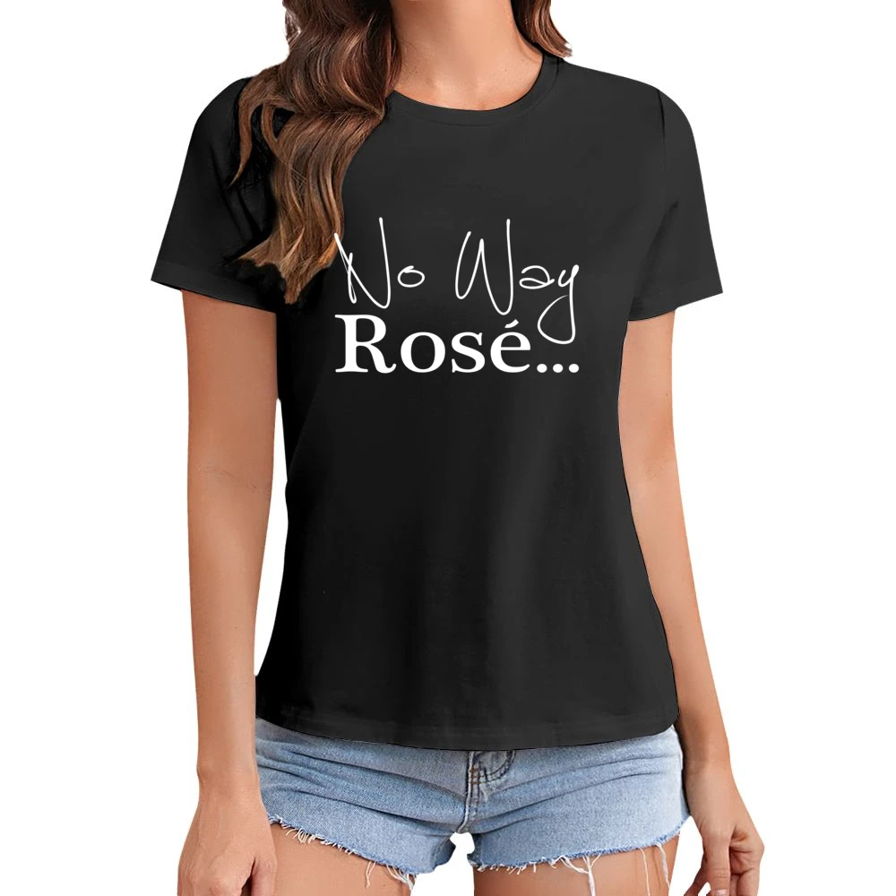 No Way Rose Fun Wine Lover Classy Graphic Party Asian Size Women Ladies T-shirt