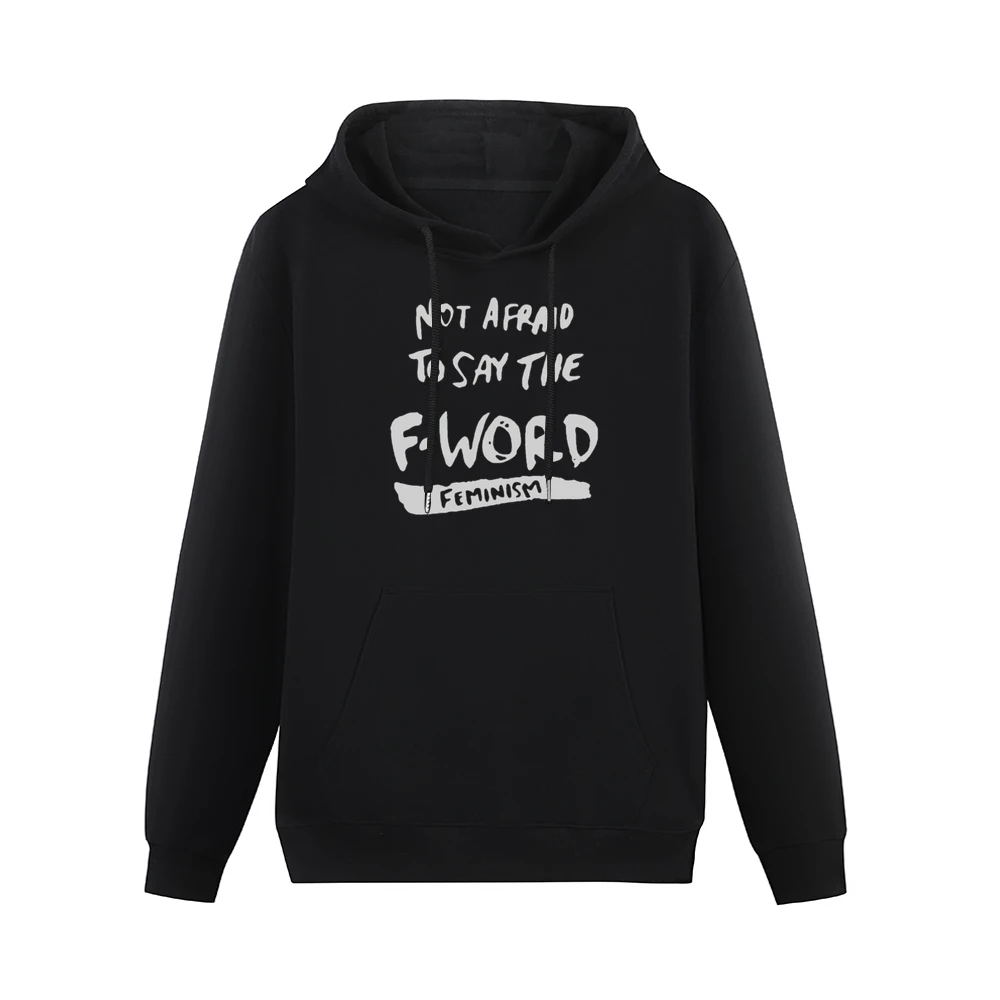 Not Afraid To Say The F Word Feminism Men Hoodie With Pocket