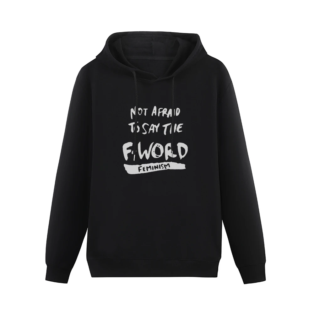 Not Afraid To Say The F Word Feminism Men Hoodie Without Pocket