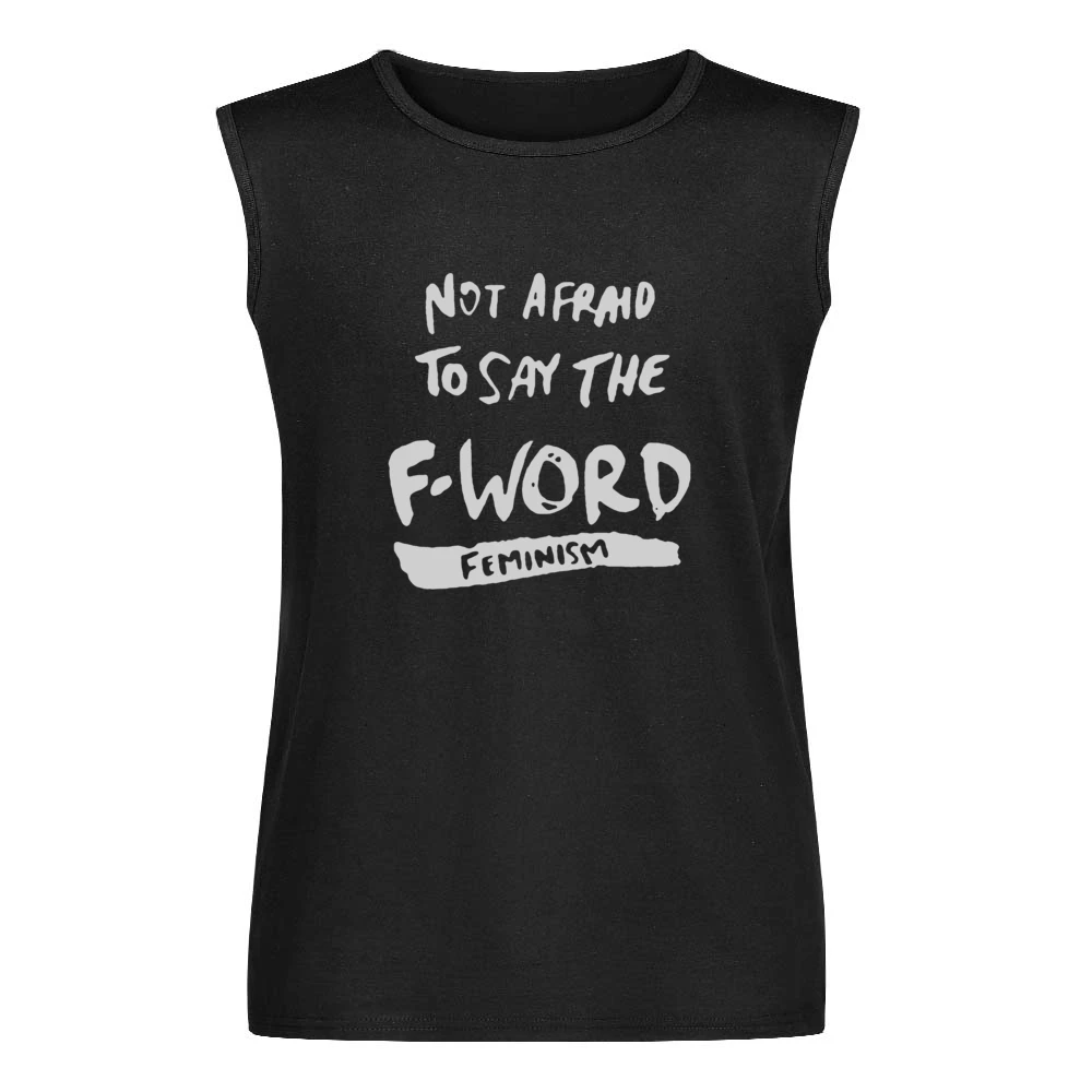 Not Afraid To Say The F Word Feminism Men Sleeveless T-Shirt