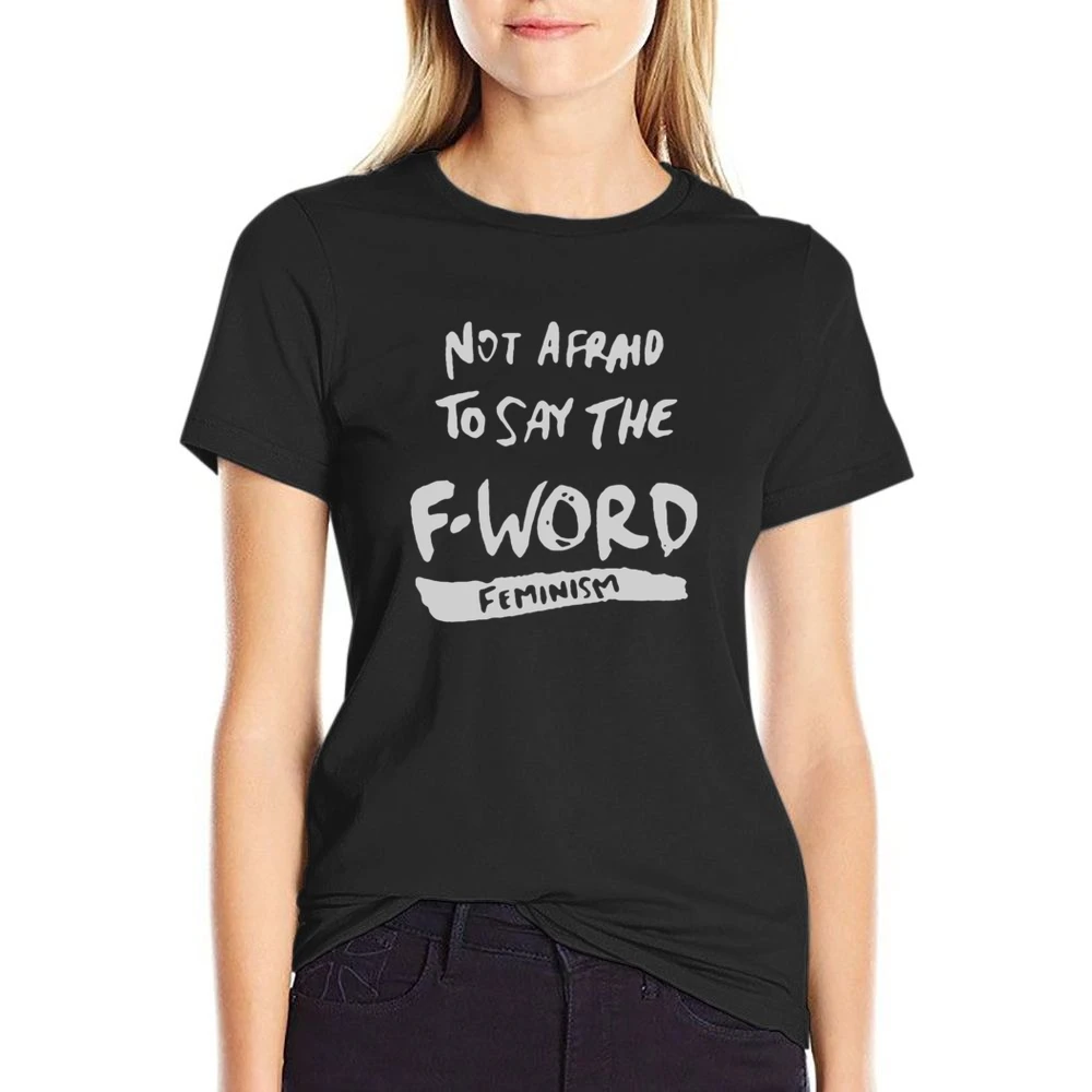 Not Afraid To Say The F Word Feminism US Size Women Ladies T-shirt