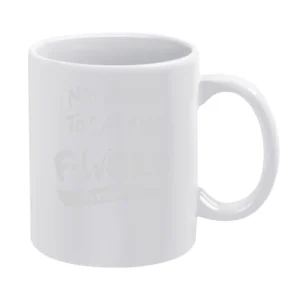 Not Afraid To Say The F Word Feminism White Mug