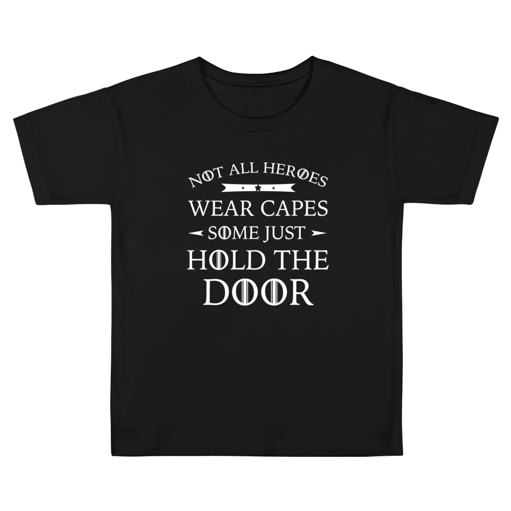 Not All Heroes Wear Capes Some Just Hold The Door Funny Game Of Throne Kids Boys Girls T-Shirt