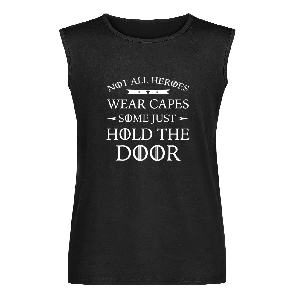 Not All Heroes Wear Capes Some Just Hold The Door Funny Game Of Throne Men Sleeveless T-Shirt