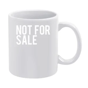 Not For Sale Strong Independent Popular Graphic Tee Shirt White Mug