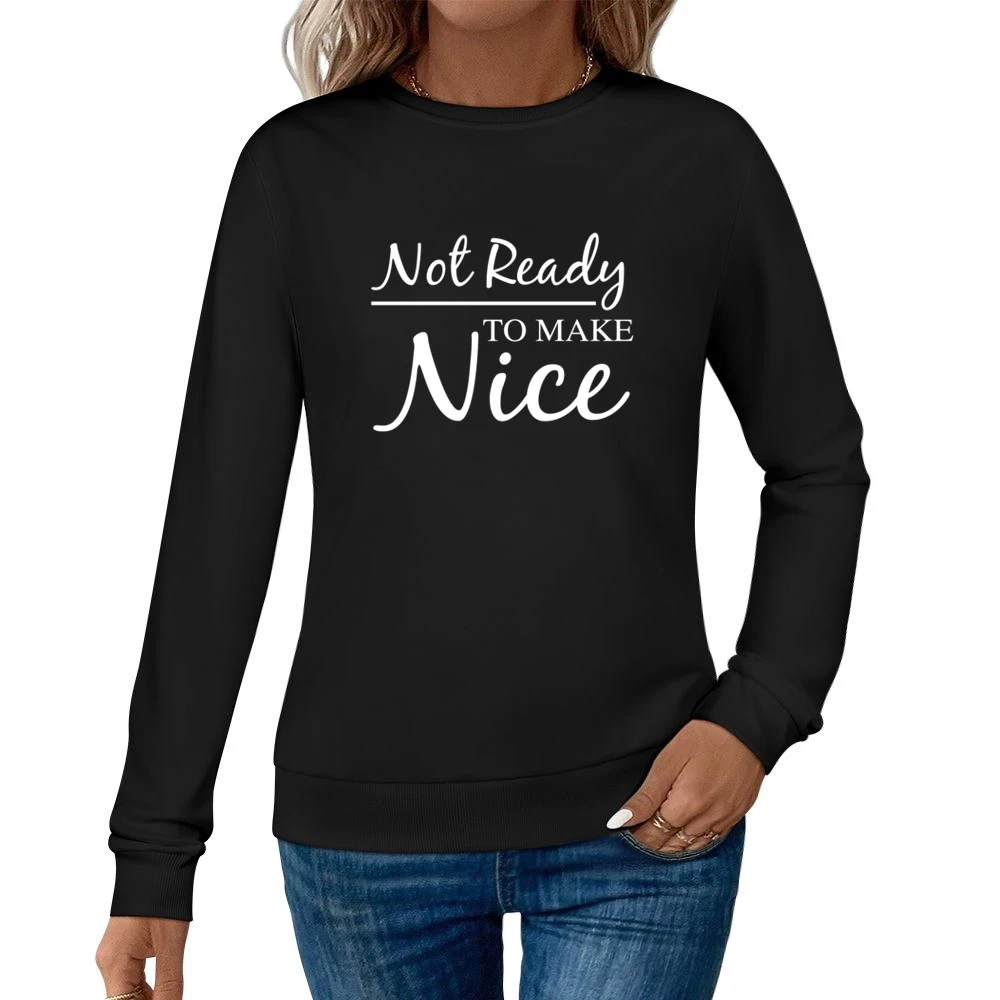 Not Ready To Make Nice Fun Dixie Chicks Natalie Maines Country Music C Women Pullover Sweatshirt