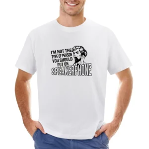 Not The Type Of Person You Should Put On Speakerphone Funny Vintage St Asian Size Men T-Shirt