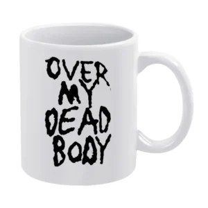 Over My Dead Body Fun Saying Halloween Costume White Mug