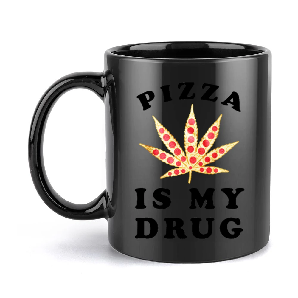 Pizza Is My Drug Fun Pot Leaf Pizza Lover Black Mug