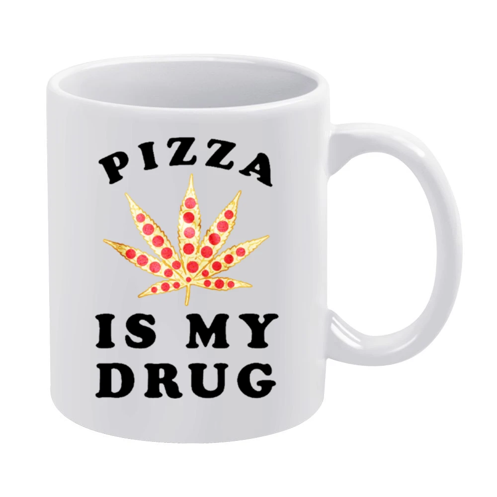 Pizza Is My Drug Fun Pot Leaf Pizza Lover White Mug