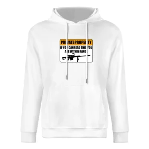 Private property - if you can read this you are within range funny gun European Size Men Hoodie