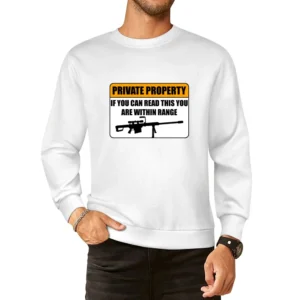 Private property - if you can read this you are within range funny gun European Size Pullover Sweater