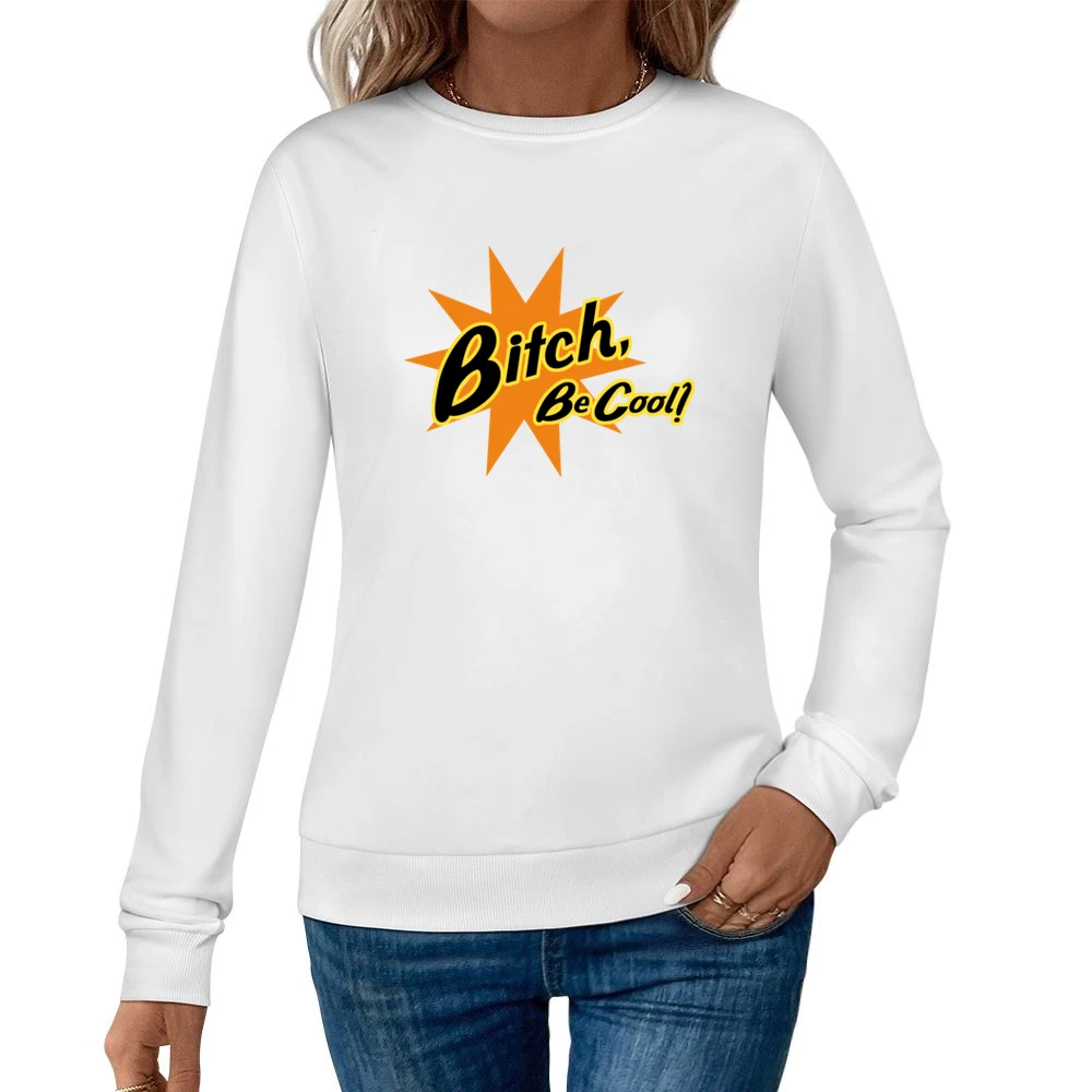 Pulp Fiction Be Cool Quote Women Pullover Sweatshirt