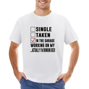 Relationship Status In The Garage Working On Myactually I'm Drinking B Asian Size Men T-Shirt