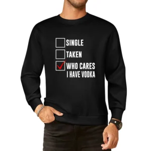 Relationship Status Who Cares I Have Vodka European Size Pullover Sweater