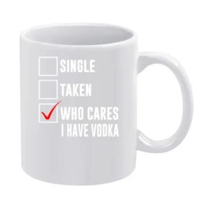 Relationship Status Who Cares I Have Vodka White Mug
