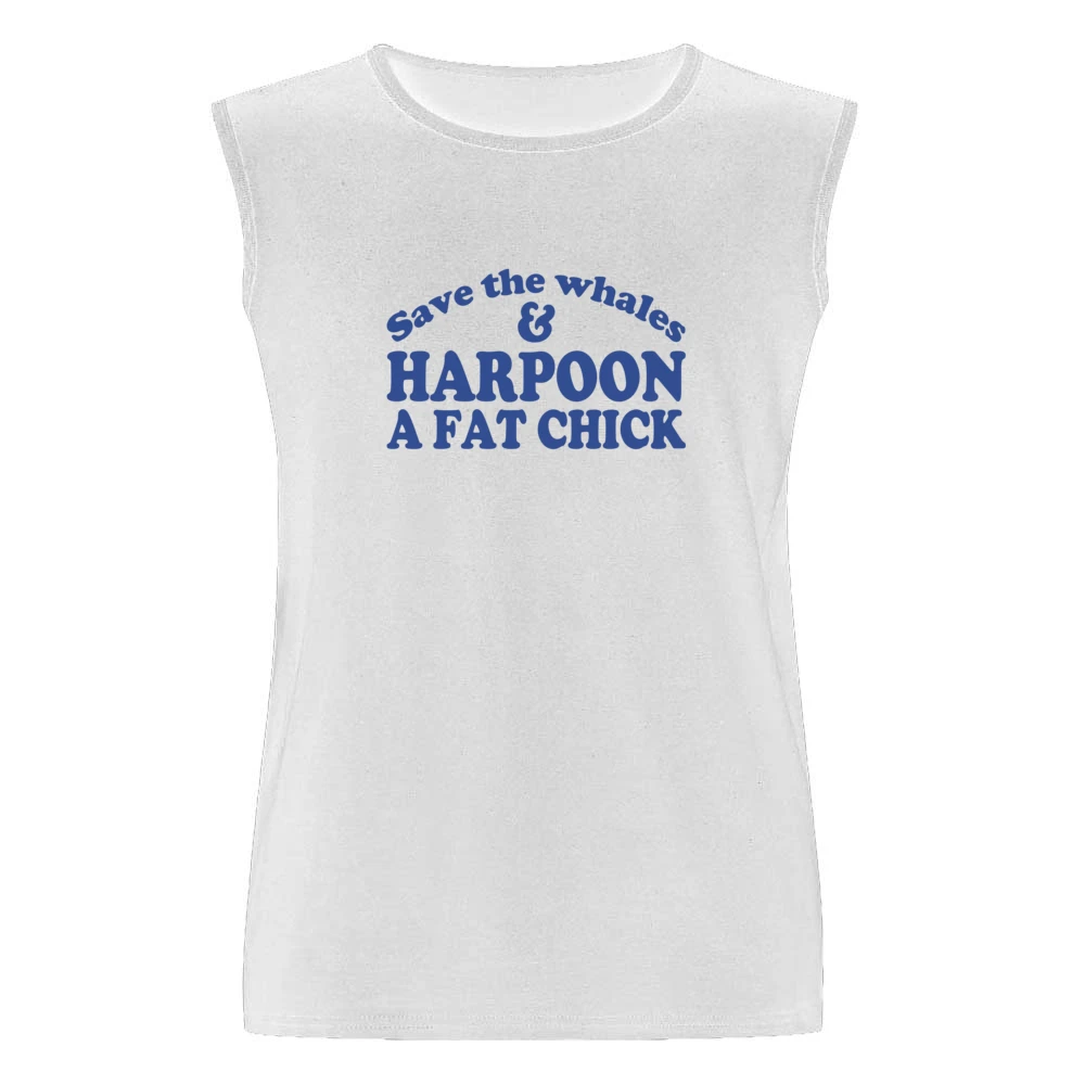 Save The Whales And Harpoon A Fat Chick Funny Sex Men Sleeveless T-Shirt