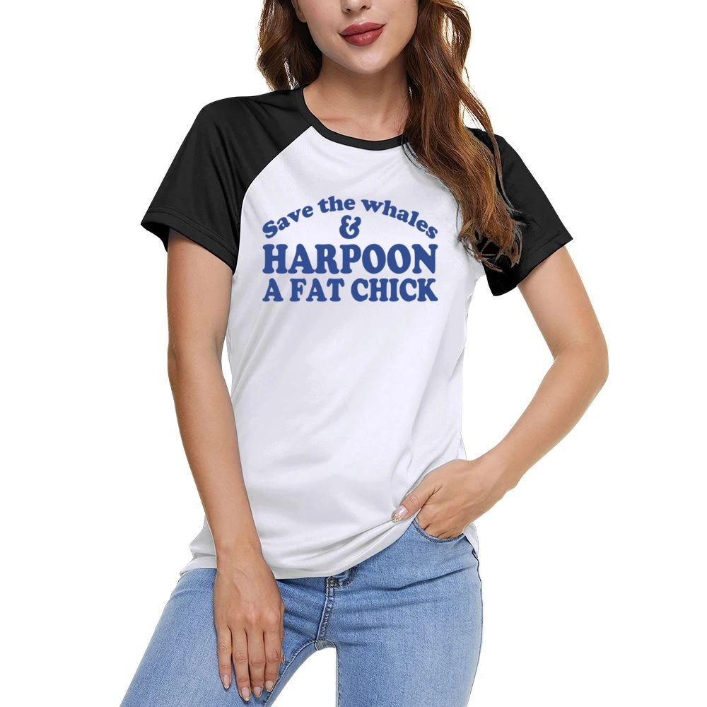 Save The Whales And Harpoon A Fat Chick Funny Sex Women Ladies Short Sleeve T-Shirt