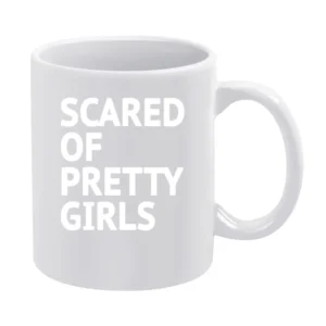 Scared Of Pretty Girls Funny Geek Nerd Popular Hipster Graphic White Mug
