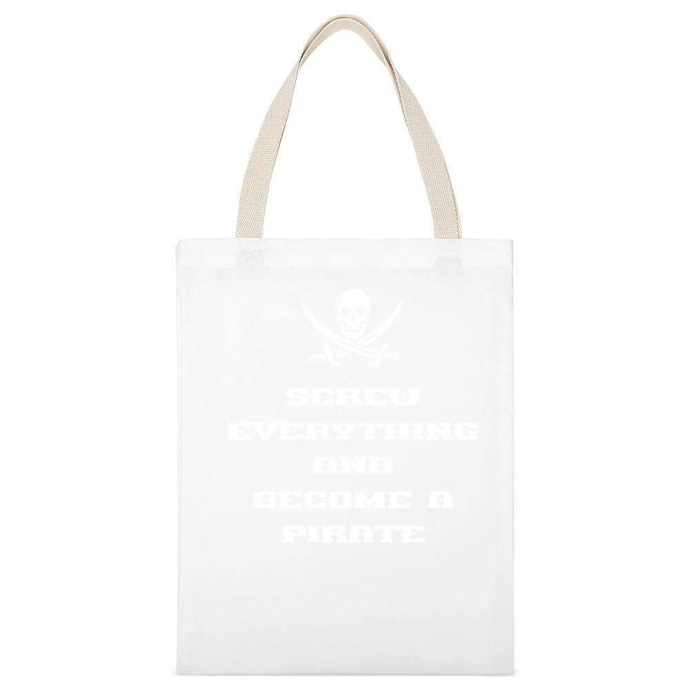 Screw Everything And Become A Pirate White Canvas Tote Shopping Bag