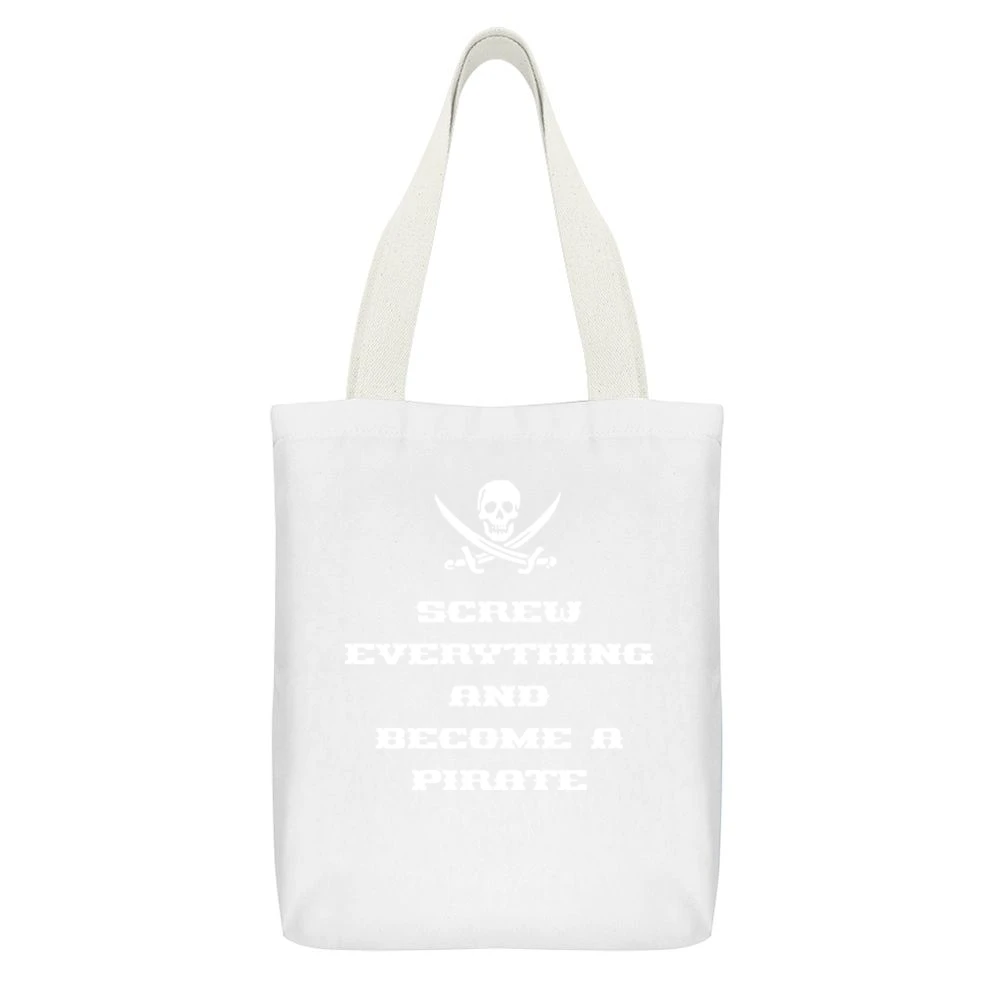 Screw Everything And Become A Pirate White Canvas Tote Shopping Bag With Interior Pocket
