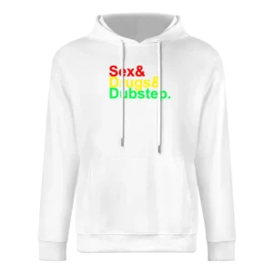 Sex and Drugs and Dubstep Music European Size Men Hoodie