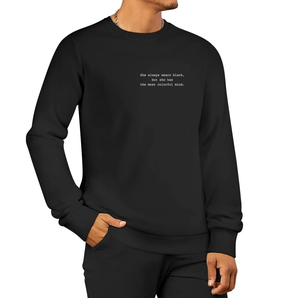 She Always Wears Black Colorful Mind Fun Popular Grunge Tumblr Graphic Men Pullover Sweatshirt