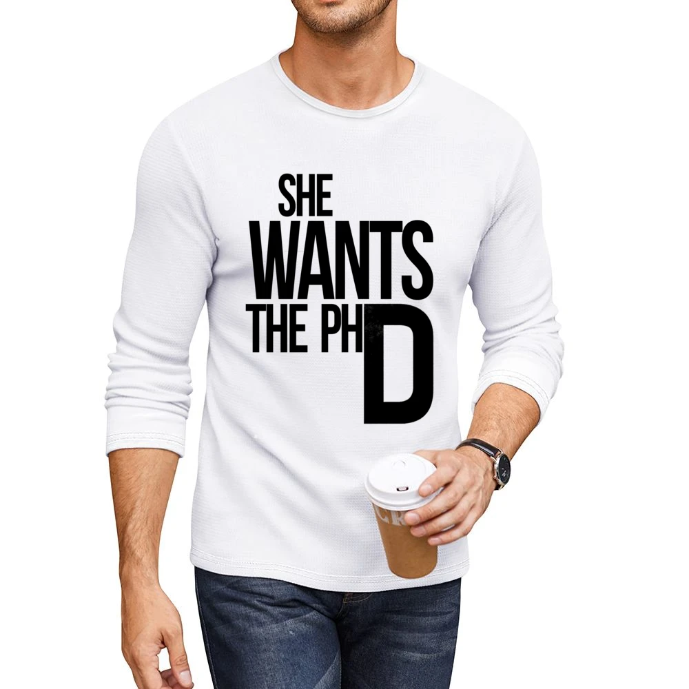 She Wants The PhD Funny Ladies Driven Feminism School Doctorate Graphi Men CrewNeck Long Sleeve T-Shirt