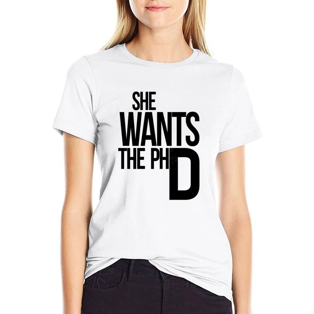 She Wants The PhD Funny Ladies Driven Feminism School Doctorate Graphi US Size Women Ladies T-shirt