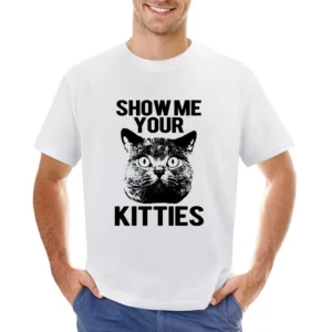 Show Me Your Kitties Funny Cat Graphic Asian Size Men T-Shirt