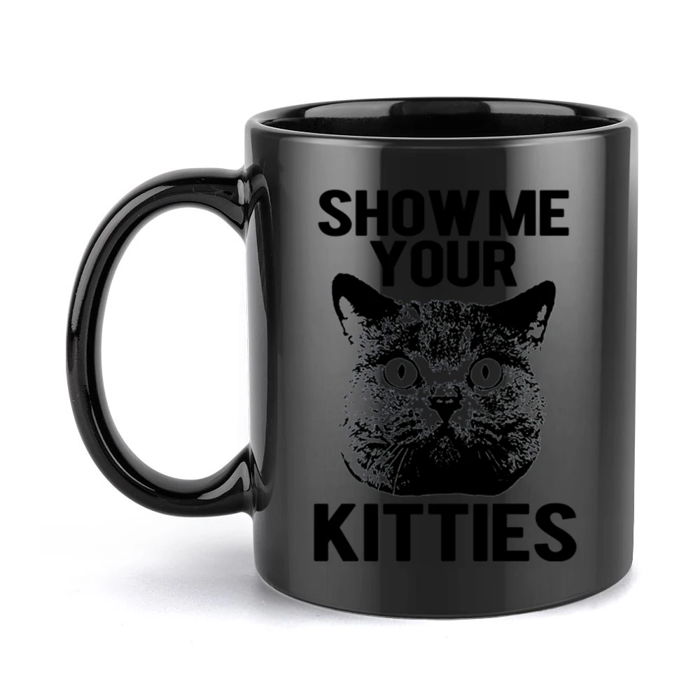Show Me Your Kitties Funny Cat Graphic Black Mug