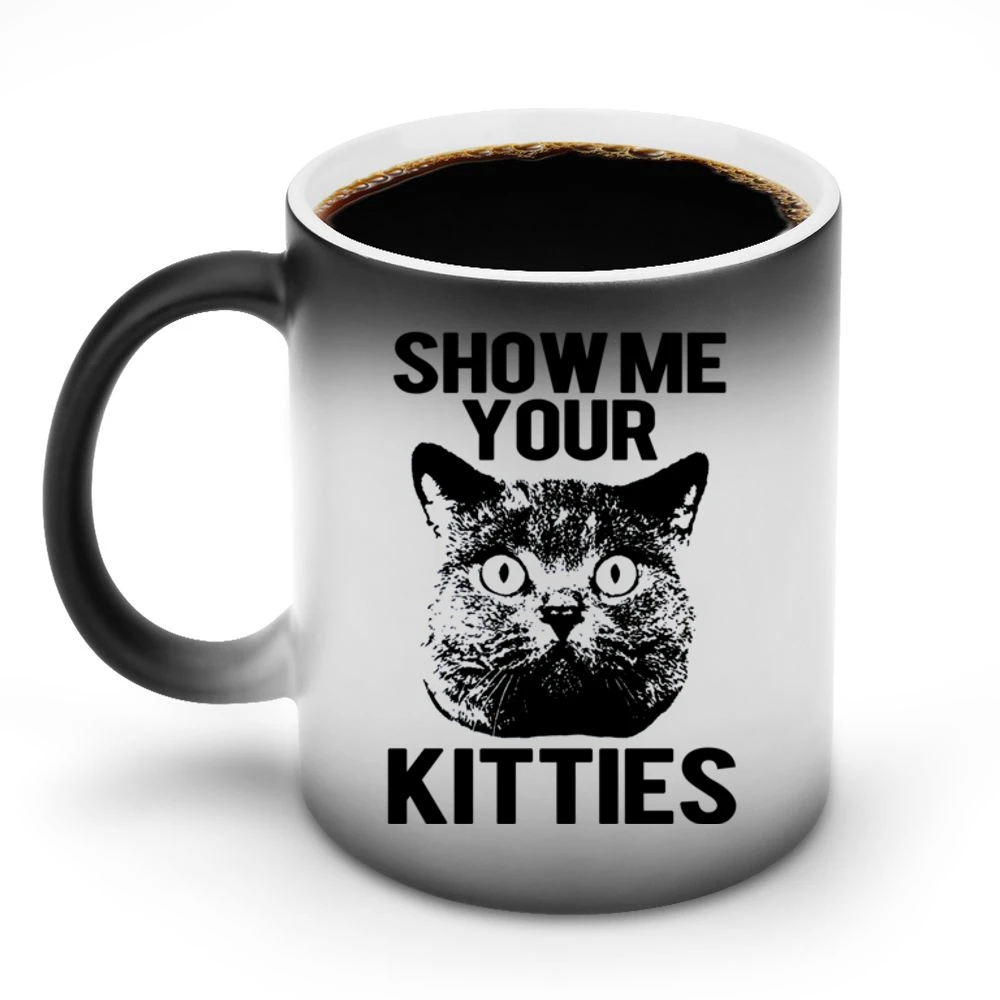 Show Me Your Kitties Funny Cat Graphic Discoloration Mug