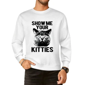 Show Me Your Kitties Funny Cat Graphic European Size Pullover Sweater