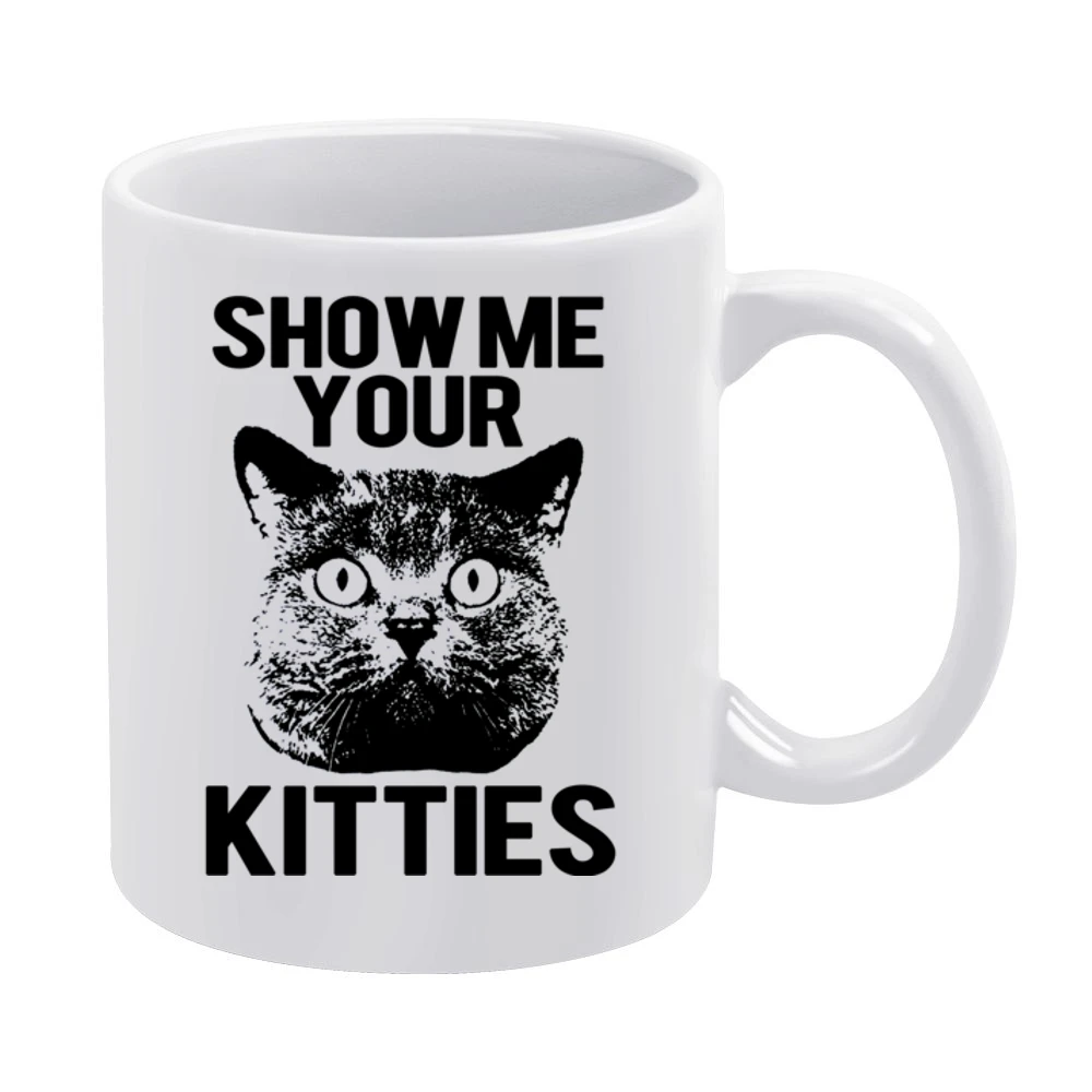 Show Me Your Kitties Funny Cat Graphic White Mug