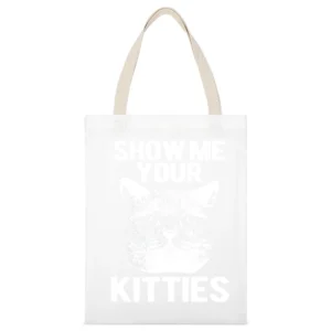 Show Me Your Kitties Funny Cat Kitten Joke Pun Graphic Tee Shirt White Canvas Tote Shopping Bag