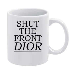 Shut The Front Dior Door Funny Fashion Pun Graphic White Mug
