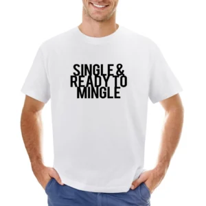 Single And Ready To Mingle Fun Dating Relationships Graphic Asian Size Men T-Shirt
